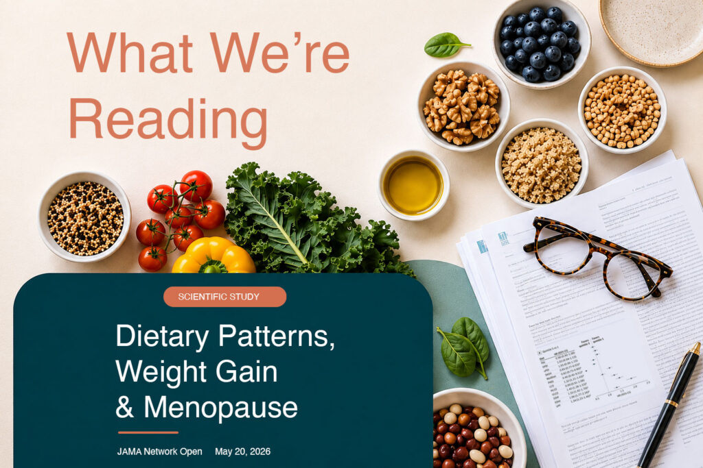 Background featuring spinach, chickpeas, blueberries, broccoli, quinoa, tomatoes, walnuts, and olive oil surrounding reading glasses and a research paper. Text reads “What We’re Reading: Scientific Study — Dietary Patterns, Weight Gain & Menopause,” JAMA Network Open, May 20, 2026.